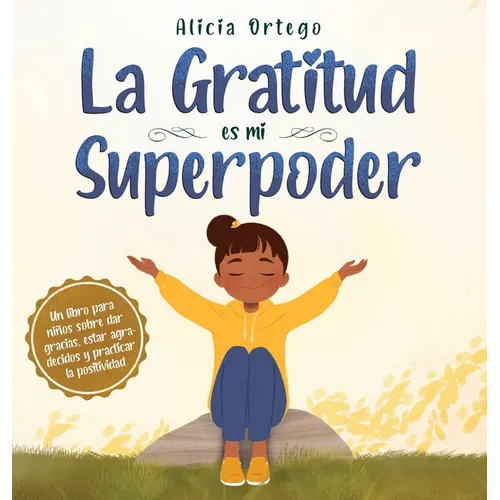 La Gratitud es mi Superpoder: un libro para niños sobre dar gracias y practicar la positividad - Hardcover