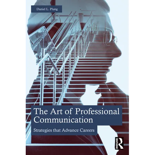 The Art of Professional Communication: Strategies that Advance Careers - Paperback