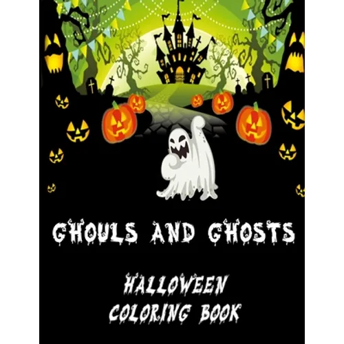 Ghouls and Ghosts: Halloween Coloring Book Ideal for kids 4-8 as a Halloween Gift Trick or Treat - Paperback