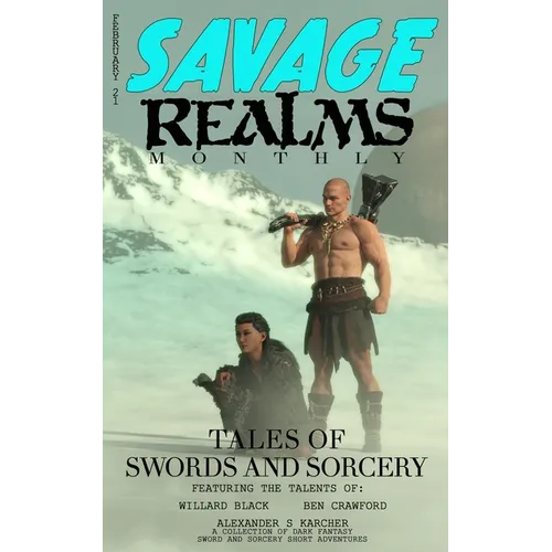 Savage Realms Monthly: February 2021: A collection of dark fantasy sword and sorcery short adventure stories - Paperback