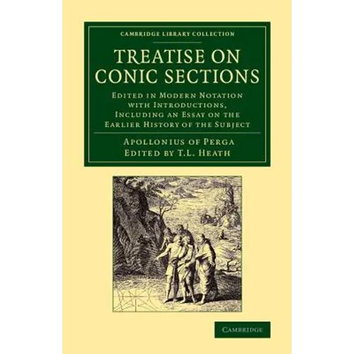 Treatise on Conic Sections: Edited in Modern Notation with Introductions, Including an Essay on the Earlier History of the Subject - Paperback