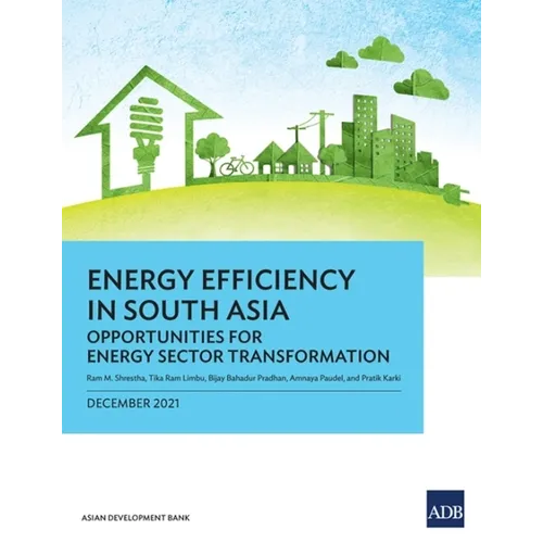 Energy Efficiency in South Asia: Opportunities for Energy Sector Transformation - Paperback