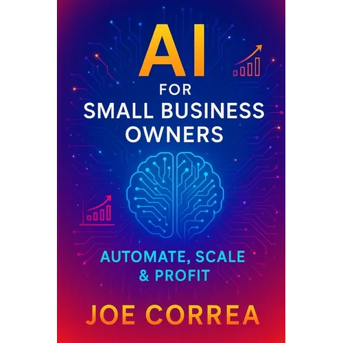 AI for Small Business Owners: Automate, Scale & Profit - Paperback