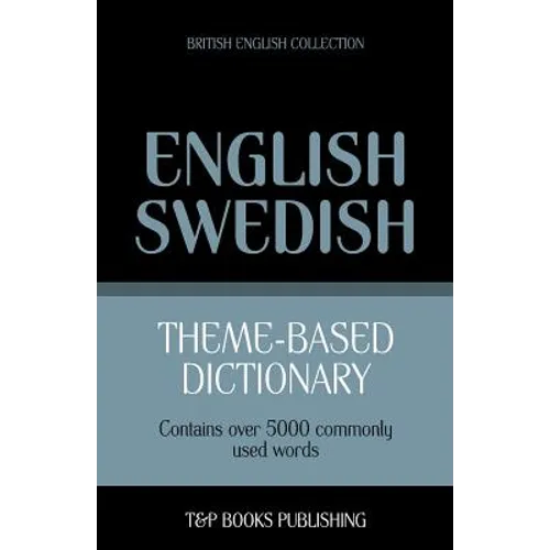 Theme-based dictionary British English-Swedish - 5000 words - Paperback