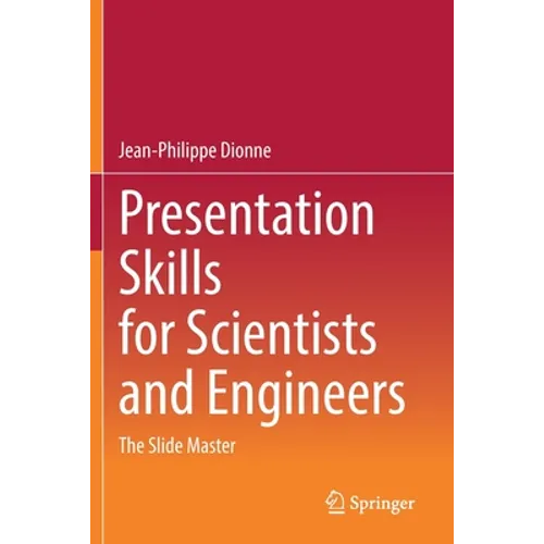 Presentation Skills for Scientists and Engineers: The Slide Master - Paperback