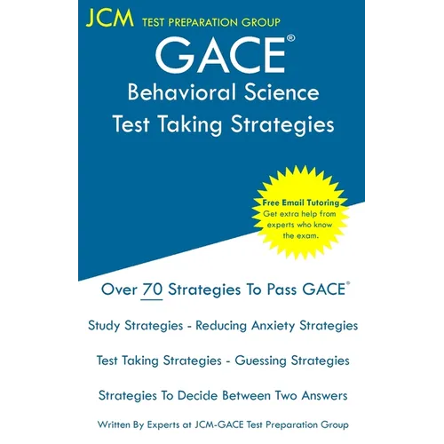 GACE Behavioral Science - Test Taking Strategies: GACE 050 Exam - GACE 051 Exam - Free Online Tutoring - New 2020 Edition - The latest strategies to p - Paperback