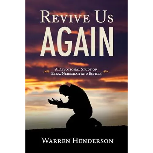 Revive Us Again - A Devotional Study of Ezra, Nehemiah and Esther - Paperback