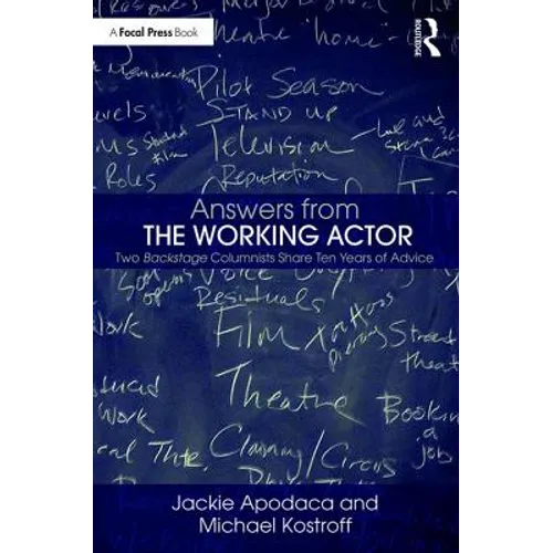 Answers from the Working Actor: Two Backstage Columnists Share Ten Years of Advice - Paperback