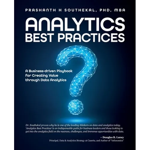 Analytics Best Practices: A Business-driven Playbook for Creating Value through Data Analytics - Paperback