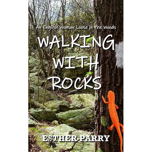 Walking with Rocks: An English Woman Loose in the Woods - Paperback