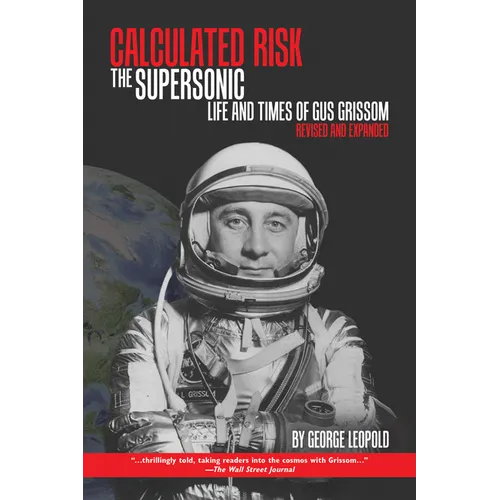 Calculated Risk: The Supersonic Life and Times of Gus Grissom, Revised and Expanded - Paperback
