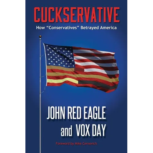 Cuckservative: How "Conservatives" Betrayed America - Paperback