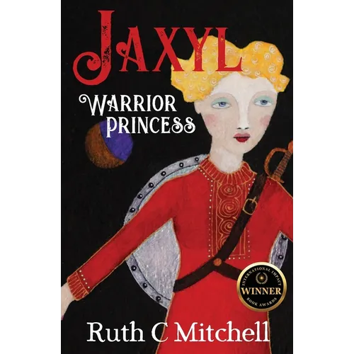 Jaxyl Warrior Princess: A Daring Adventure Tale of Lust, Love and Duty - Paperback