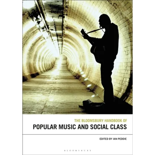 The Bloomsbury Handbook of Popular Music and Social Class - Paperback