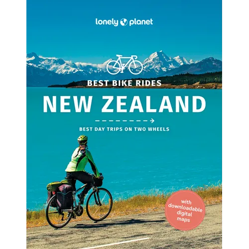 Lonely Planet Best Bike Rides New Zealand: 48 Day Trips on Two Wheels Detailed Directions & Maps Covers Marlborough, Bay of Islands and Queenstown - Paperback