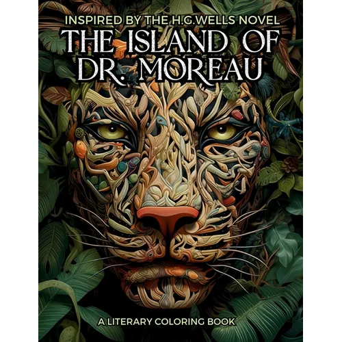 Literary Coloring Book inspired by H.G. Wells's Novel The Island of Dr. Moreau: Share the Jungle with Beasts-Men in this Classic Horror Book filled wi - Paperback