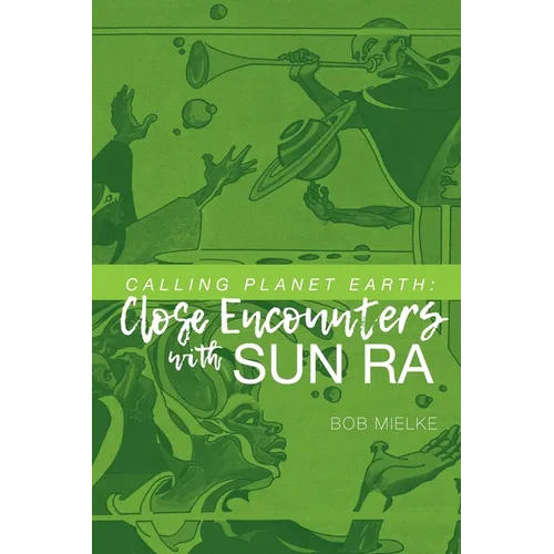 Calling Planet Earth: Close Encounters with Sun Ra - Paperback