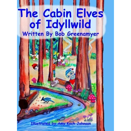 The Cabin Elves of Idyllwild - Hardcover