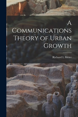 A Communications Theory of Urban Growth - Paperback