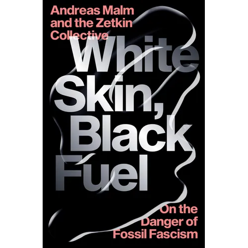 White Skin, Black Fuel: On the Danger of Fossil Fascism - Paperback