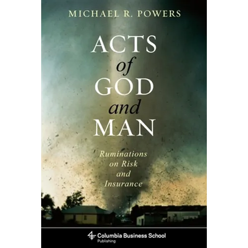 Acts of God and Man: Ruminations on Risk and Insurance - Hardcover