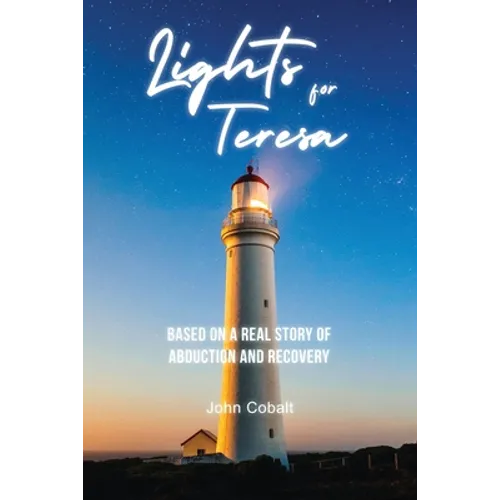 Lights for Teresa: Based on a Real Story of Abduction and Recovery - Paperback