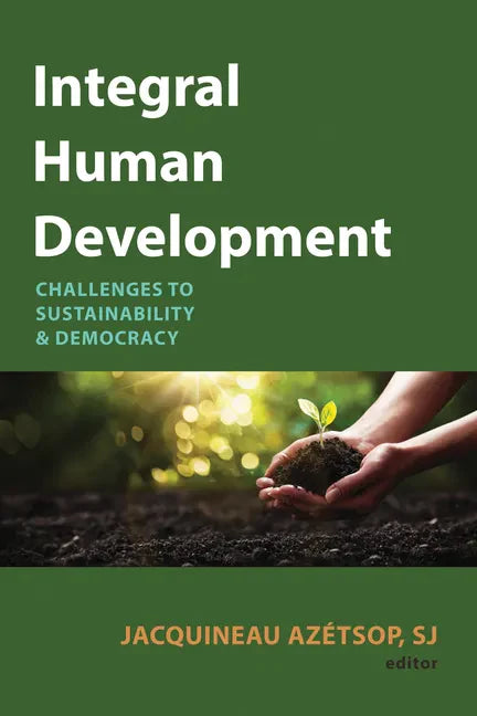Integral Human Development: Challenges to Sustainability and Democracy - Paperback