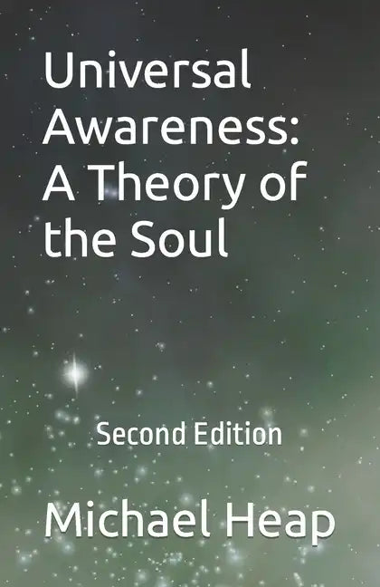 Universal Awareness: A Theory of the Soul: Second Edition - Paperback
