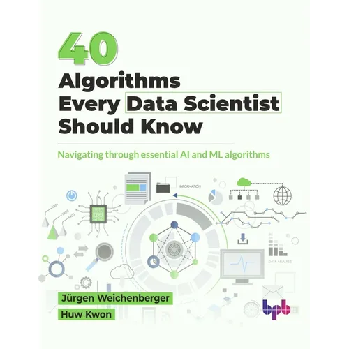 40 Algorithms Every Data Scientist Should Know: Navigating through essential AI and ML algorithms (English Edition) - Paperback
