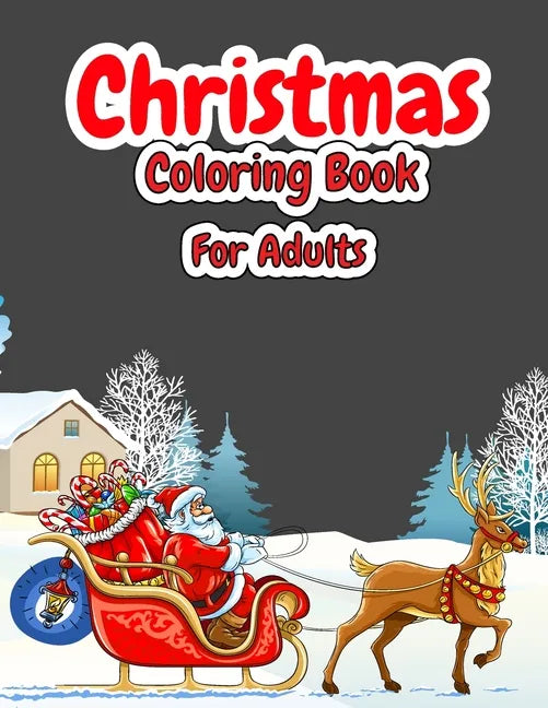 Christmas Coloring Book For Adults: Christmas Adult Coloring Book with Cute Holiday Designs and Relaxing Patterns, Festive Scenes, Winter Scenes, Chri - Paperback