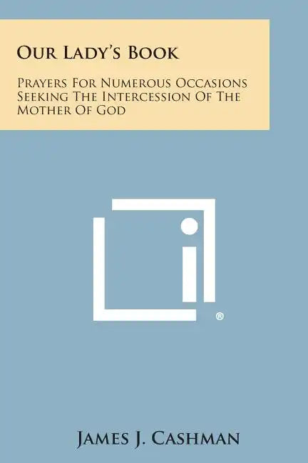 Our Lady's Book: Prayers for Numerous Occasions Seeking the Intercession of the Mother of God - Paperback