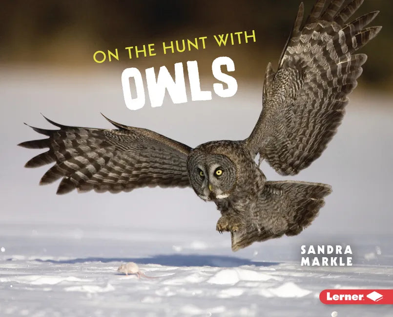 On the Hunt with Owls - Library Binding
