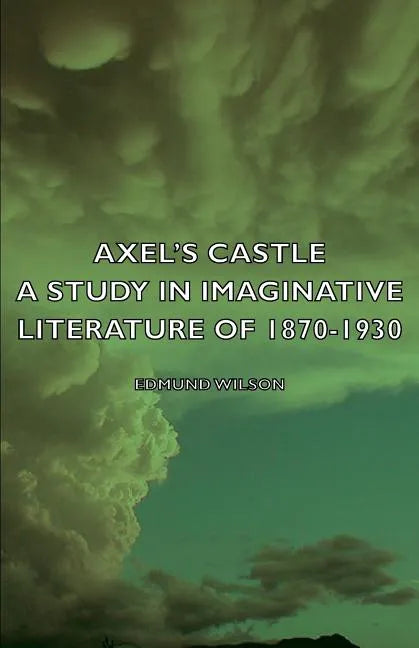 Axel's Castle - A Study in Imaginative Literature of 1870-1930 - Paperback