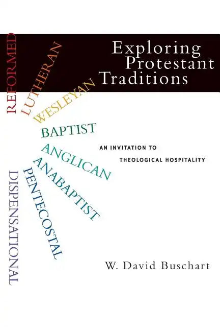 Exploring Protestant Traditions: An Invitation to Theological Hospitality - Paperback