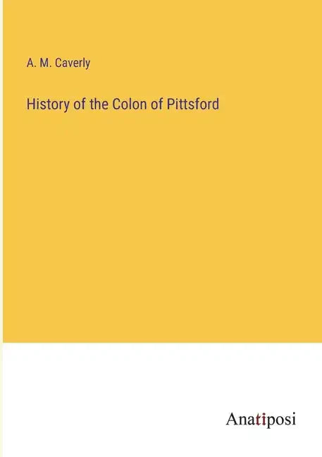 History of the Colon of Pittsford - Paperback