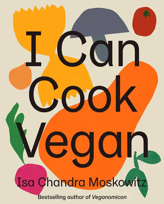 I Can Cook Vegan: A Plant-Based Cookbook - Hardcover