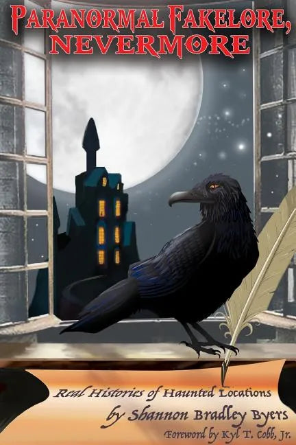 Paranormal Fakelore, Nevermore: Real Histories of Haunted Locations - Paperback