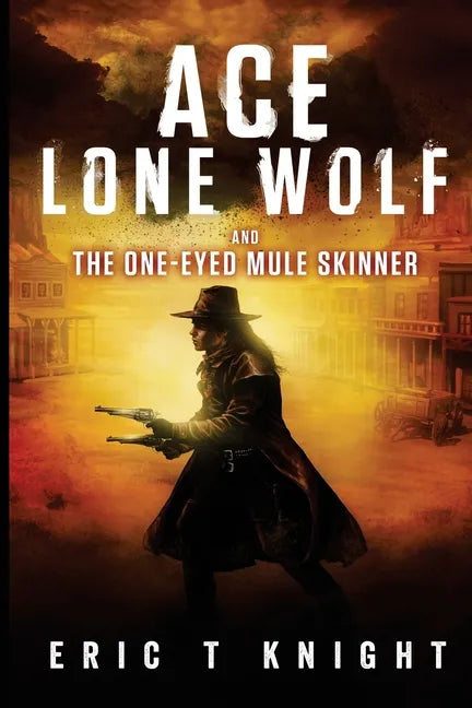 Ace Lone Wolf and the One-Eyed Mule Skinner - Paperback