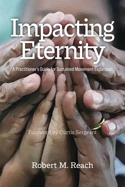 Impacting Eternity: A Practitioner's Guide for Sustained Movement Expansion - Paperback