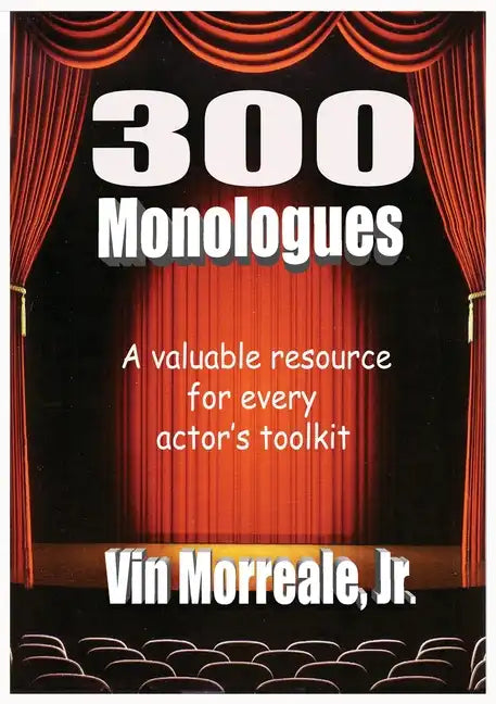 300 Monologues: A Valuable Resource For Every Actor's Toolkit - Paperback