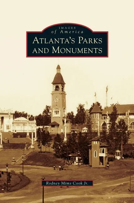 Atlanta's Parks and Monuments - Hardcover