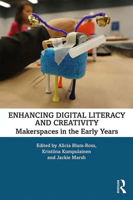 Enhancing Digital Literacy and Creativity: Makerspaces in the Early Years - Paperback