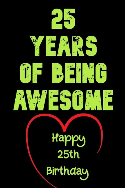 25 Years Of Being Awesome Happy 25th Birthday: 25 Years Old Gift for Boys & Girls - Paperback