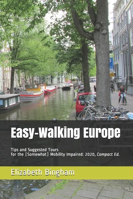 Easy-Walking Europe: Tips and Suggested Tours for the (Somewhat) Mobility Impaired: 2020, Compact Edition - Paperback