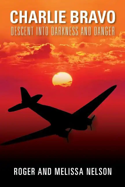 Charlie Bravo: Descent into Darkness and Danger - Paperback