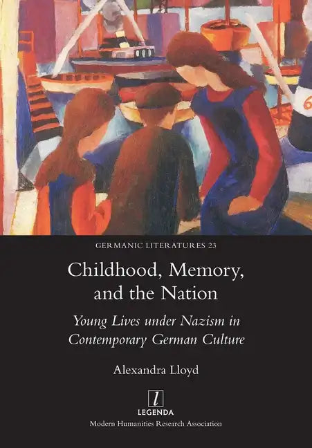 Childhood, Memory, and the Nation: Young Lives under Nazism in Contemporary German Culture - Paperback