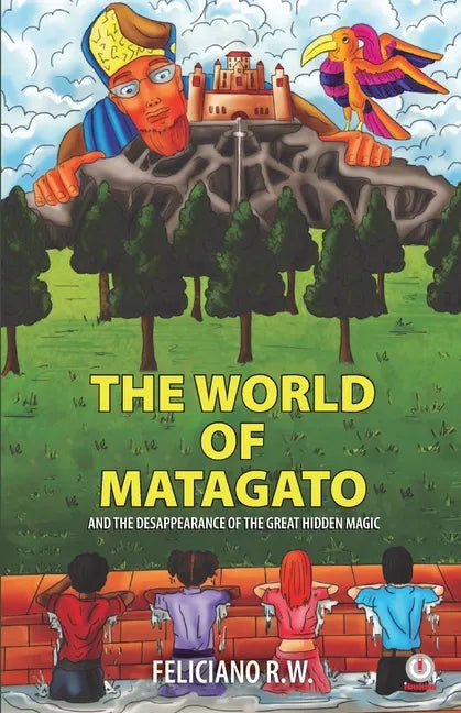 The World Of Matagato: And The Desappearance Of The Great Hidden Magic - Paperback