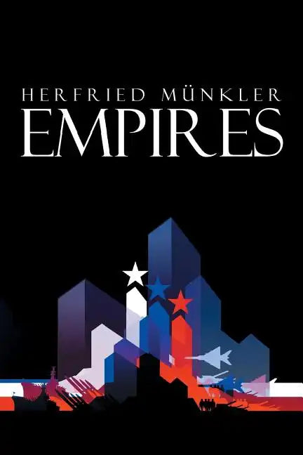 Empires: The Logic of World Domination from Ancient Rome to the United States - Paperback