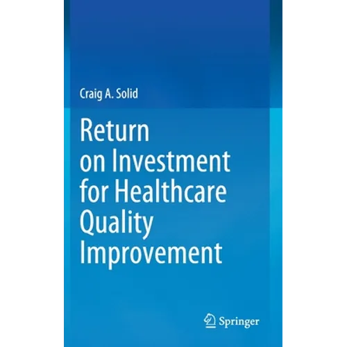 Return on Investment for Healthcare Quality Improvement - Hardcover