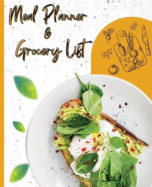 Meal Planner & Grocery List: Your Organizer to Plan Weekly Menus, Shopping Lists, and Meals! Book Size 7.5x9.25, Inches 110 Pages - Paperback